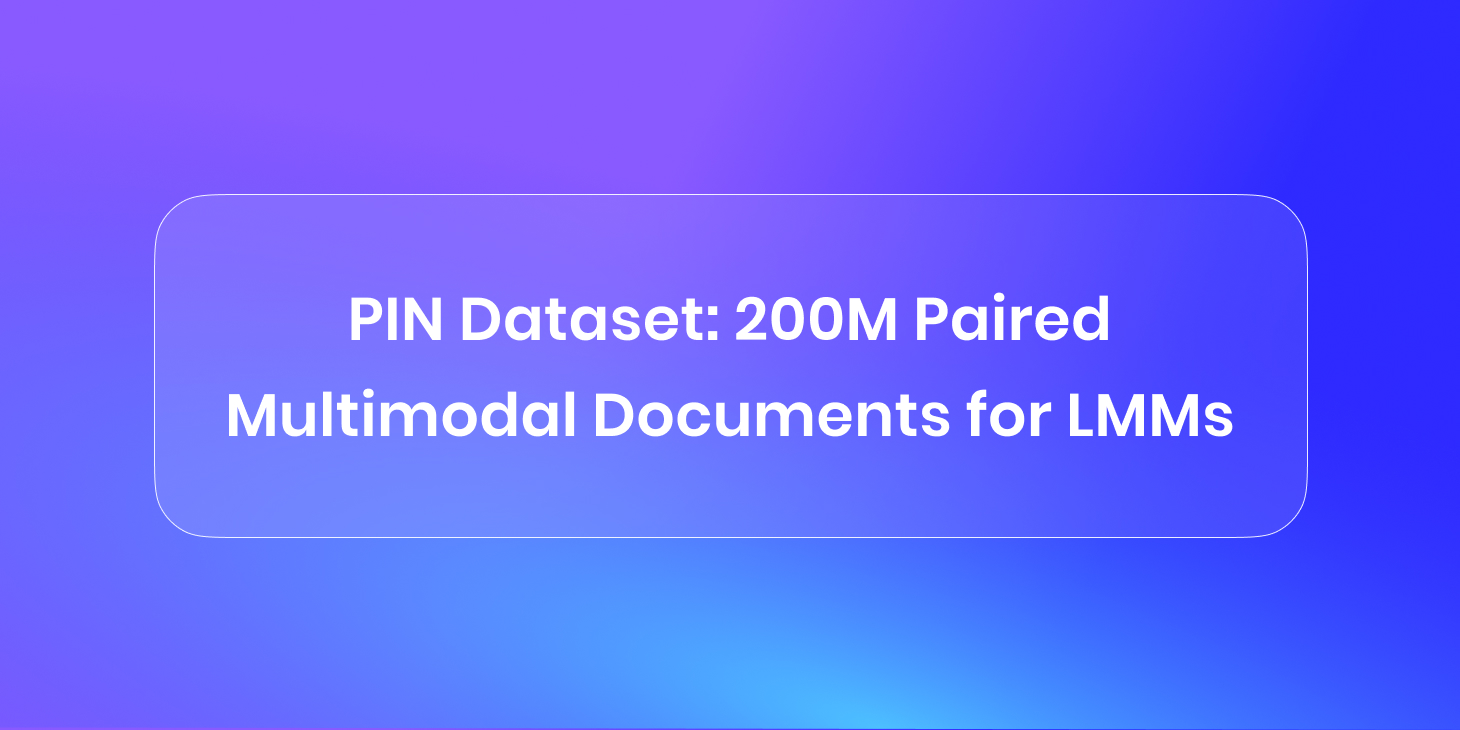 PIN Dataset: 200M Paired Multimodal Documents for LMMs